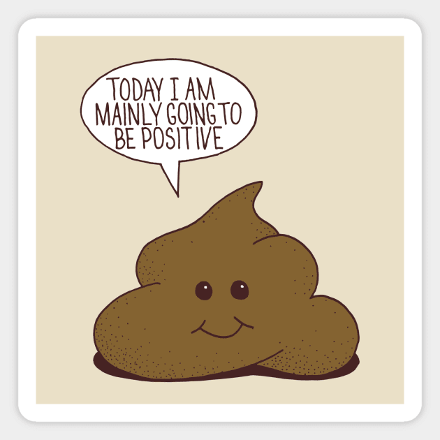 Positive Poop Magnet by Matt Andrews